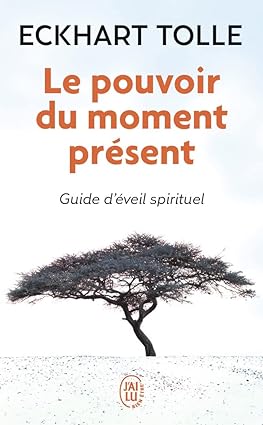 le pouvoir du moment présent- Echkart Tolle